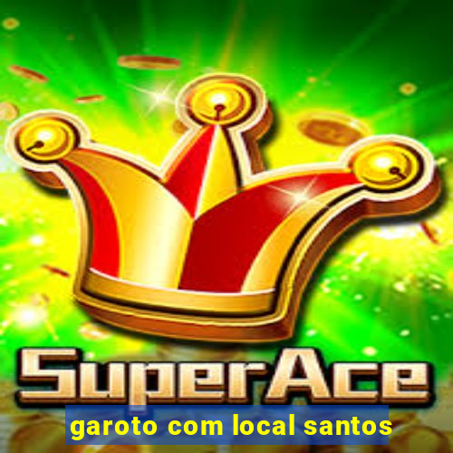 garoto com local santos